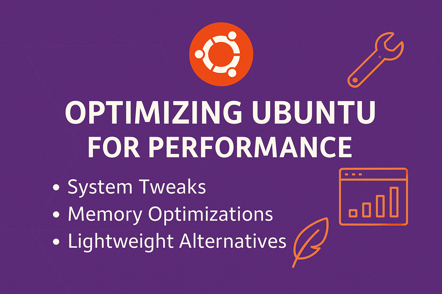 Optimizing Ubuntu for Performance: Tips and Tricks for Speeding Up Ubuntu, Including System Tweaks, Memory Optimizations, and Lightweight Alternatives